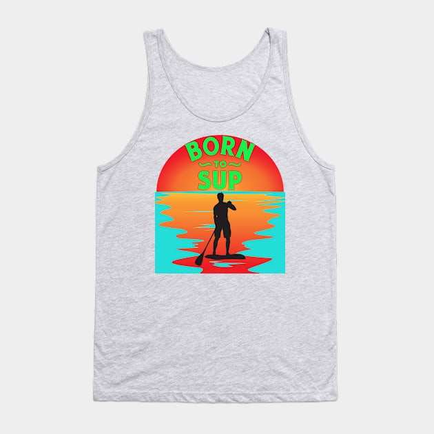 Born to SUP man Tank Top by DePit DeSign